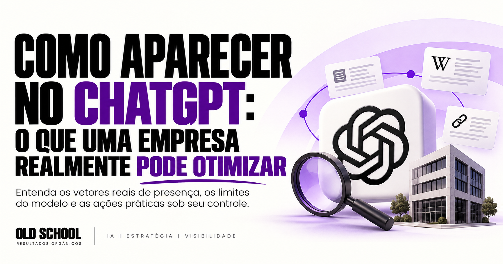 Como aparecer no ChatGPT: o que uma empresa realmente pode otimizar