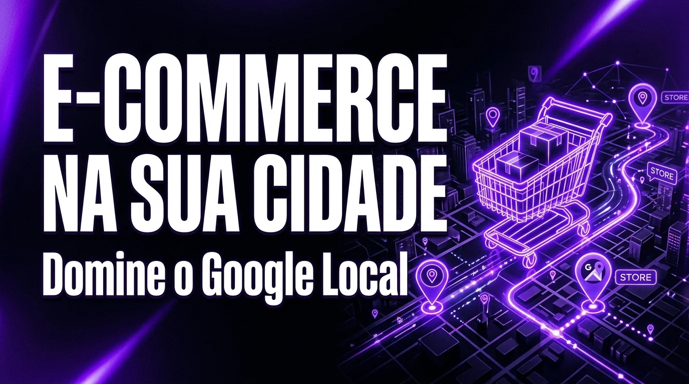 E-commerce Local: Como Vender Online e Ainda Aparecer Para Quem Busca na Sua Cidade