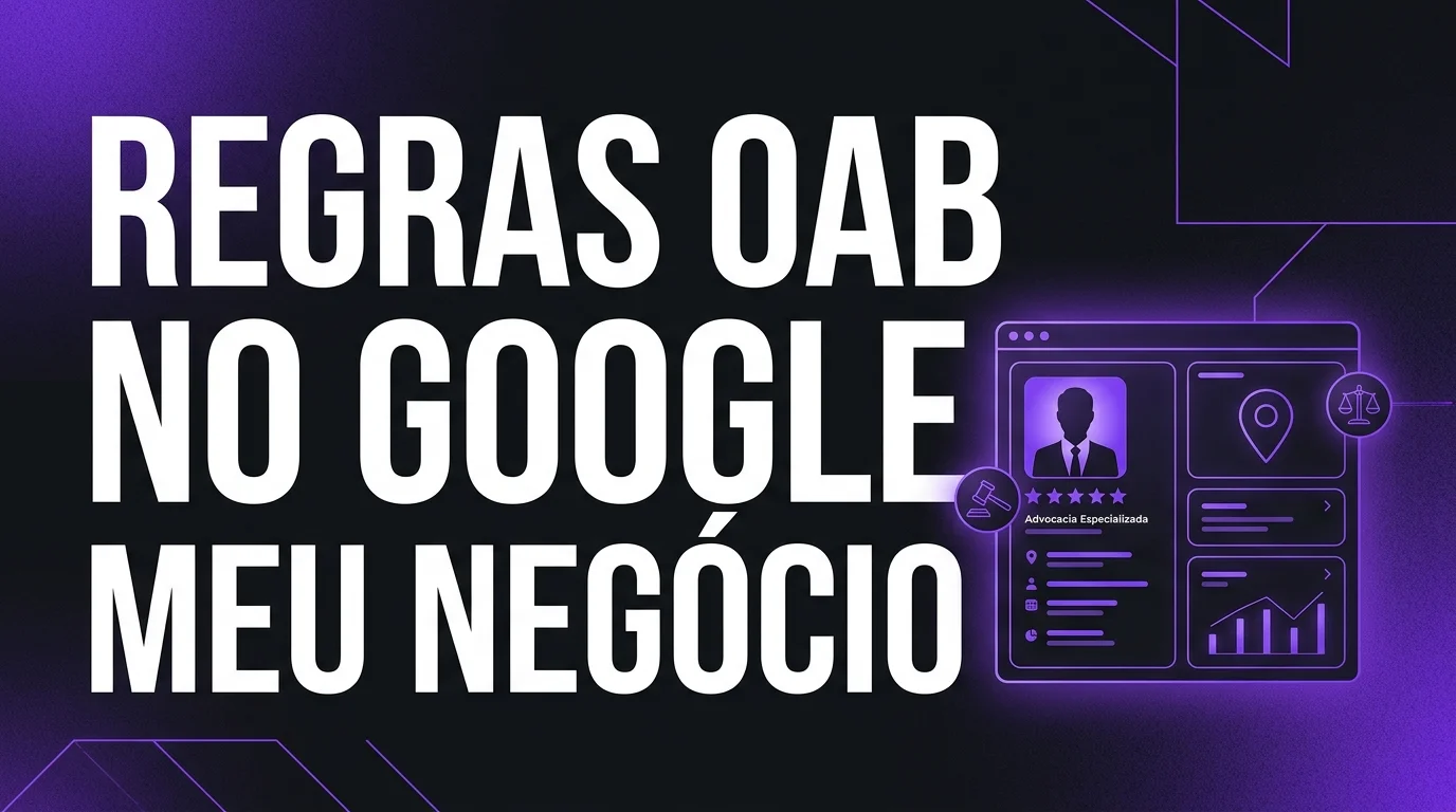 Google Meu Negócio Para Advogado: Como Usar Dentro das Regras da OAB e Atrair Clientes