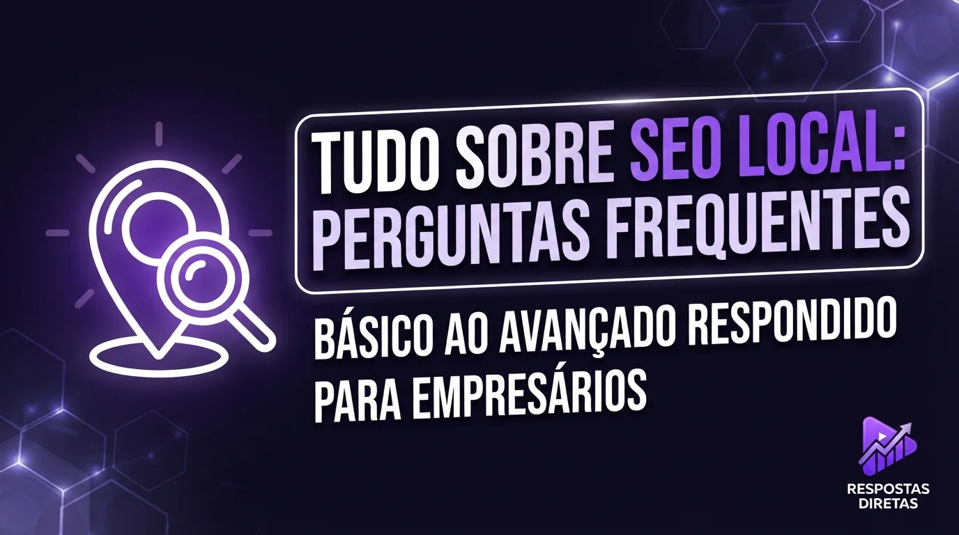 Perguntas Frequentes Sobre SEO Local — Tudo Que Você Quer Saber