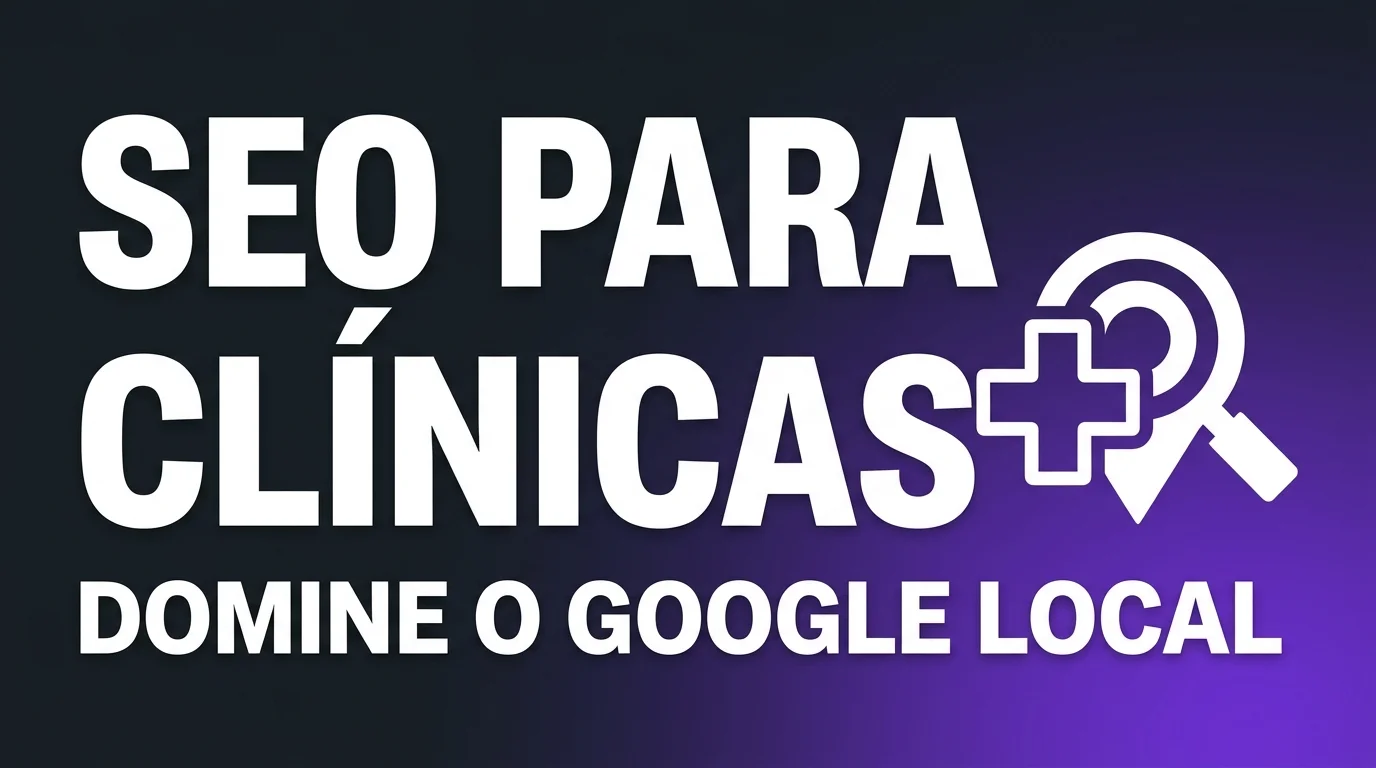 SEO Para Clínicas: Como Aparecer no Google Quando o Paciente Procura Por Especialidade Perto Dele