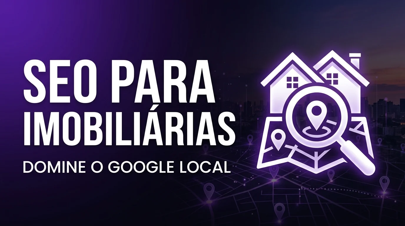 SEO Para Imobiliárias: Como Aparecer no Google Quando Alguém Busca Imóvel na Sua Cidade